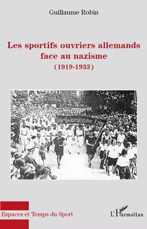 Les sportifs ouvriers allemands face au nazisme (1919-1933) - Guillaume Robin - Editions L'Harmattan