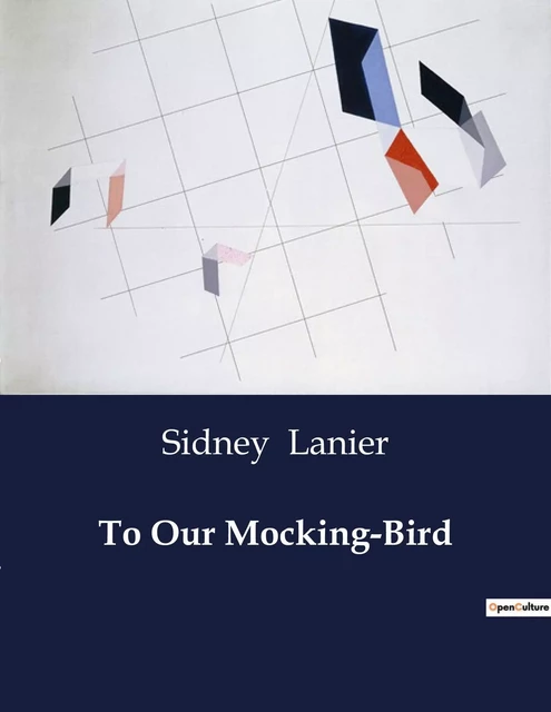 To Our Mocking-Bird - Sidney Lanier - CULTUREA