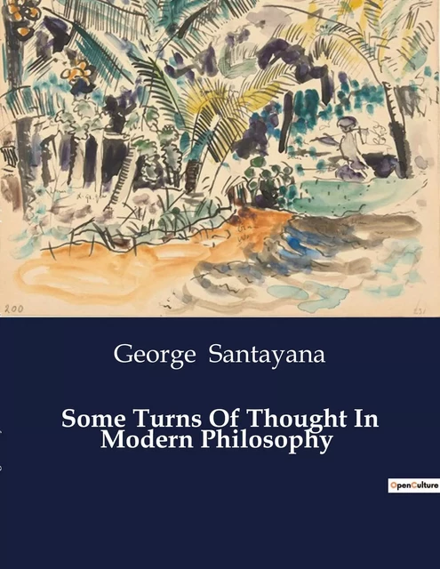 Some Turns Of Thought In Modern Philosophy - George Santayana - CULTUREA