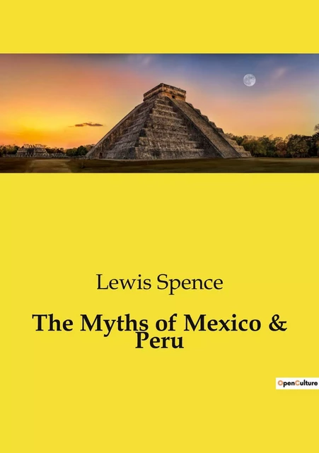 The Myths of Mexico & Peru - Lewis Spence - CULTUREA