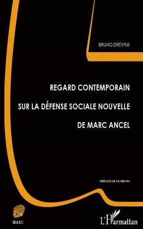 Regard contemporain sur la défense sociale nouvelle de Marc Ancel - Bruno Dreyfus - Editions L'Harmattan