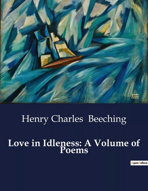 Love in Idleness: A Volume of Poems - Henry Charles Beeching - CULTUREA