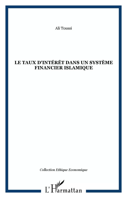 Le taux d'intérêt dans un système financier islamique - Ali Toussi - Editions L'Harmattan