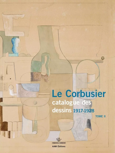 Le Corbusier. Catalogue des dessins 1917-1928, Tome II - Danièle PAULY - Archives d'Architecture Moderne