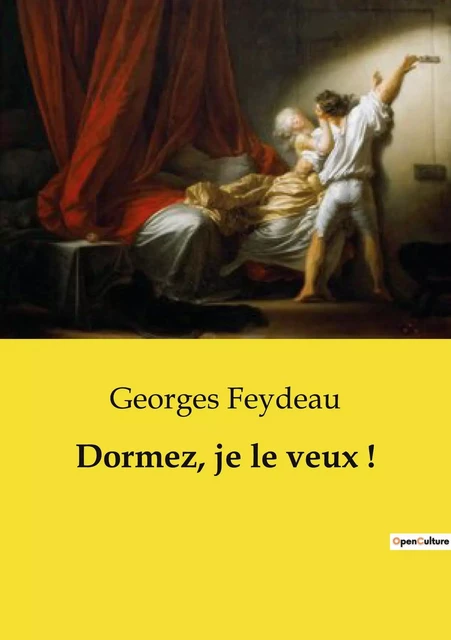 Dormez, je le veux ! - Georges Feydeau - CULTUREA