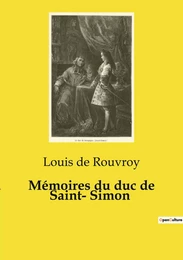 Mémoires du duc de Saint­ Simon