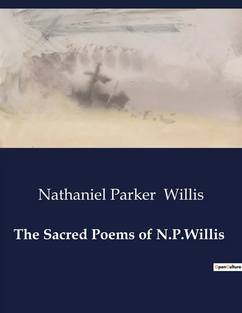 The Sacred Poems of N.P.Willis - Nathaniel Parker Willis - CULTUREA