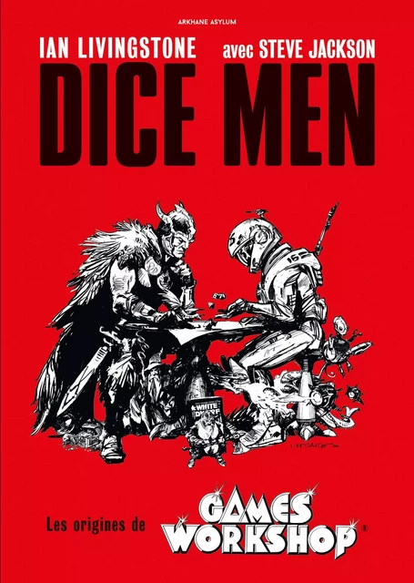 Dice Men, les origines de Games Workshop - Ian Livingstone, Steve Jackson - YNNIS