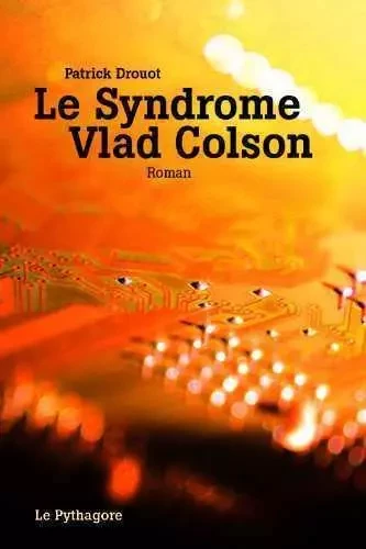 Syndrome Vlad Colson (Le) - Patrick Drouot - LE PYTHAGORE