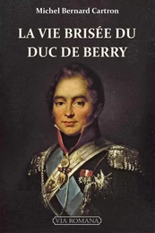 La vie brisée du duc de Berry