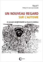 Un nouveau regard sur l'autisme - le monde surprenant de Dimitri le Billilien