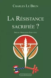 La résistance sacrifiée? spécial operations executive