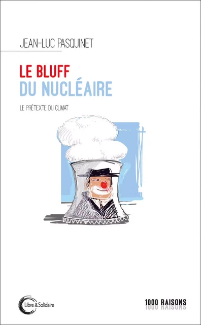 Le bluff du nucléaire - le prétexte du climat -  - LIBRE SOLIDAIRE