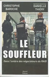 Le souffleur - Dans l'ombre des négociateurs du RAID