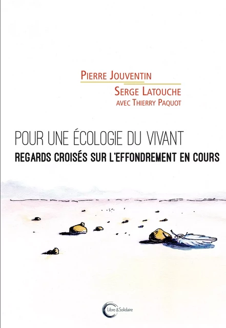 Pour une écologie du vivant - regards croisés sur l'effondrement en cours -  - LIBRE SOLIDAIRE