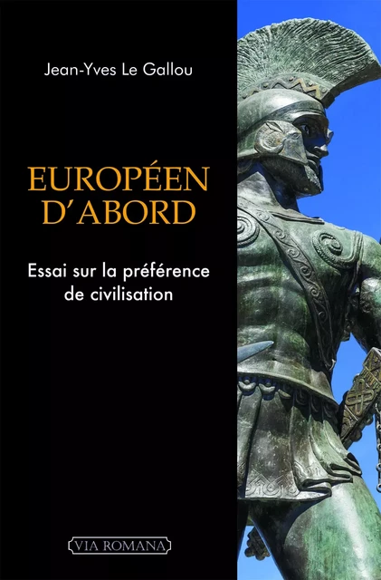 Européen d'abord -  Jean-Yves LE GALLOU - VIA ROMANA