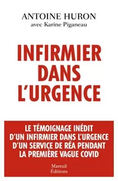 Infirmier dans l'urgence - Le témoignage inédit d'un infirmier dans l'urgence d'un service de réa pe