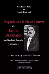 Regards sur la vie et l'oeuvre de Louis Bertrand