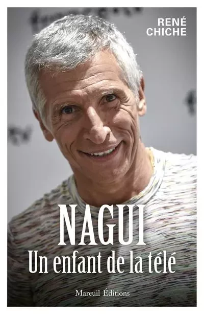 Nagui, un enfant de la télé - René CHICHE - Mareuil Editions