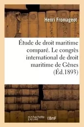 Étude de droit maritime comparé. Le congrès international de droit maritime de Gênes