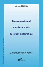 Glossaire raisonné anglais - français du jargon diplomatique