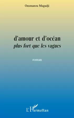 D'amour et d'océan plus fort que les vagues - Ousmanou Magadji - Editions L'Harmattan