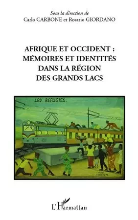 Afrique et occident : mémoires et identités dans la région des Grands Lacs - Rosario Giordano, Carlo Carbone - Editions L'Harmattan