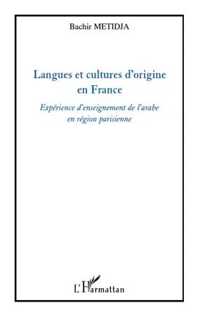 Langues et cultures d'origine en France - Bachir Metidja - Editions L'Harmattan