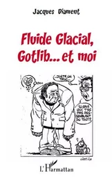 Fluide Glacial, Gotlib... et moi