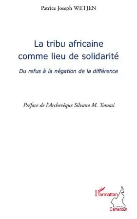 La tribu africaine comme lieu de solidarité - PATRICE JOSEPH WETJEN - Editions L'Harmattan