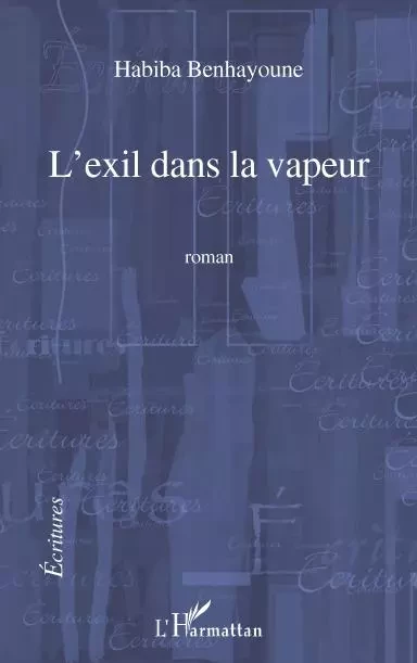 L'exil dans la vapeur - Habiba Benhayoune - Editions L'Harmattan