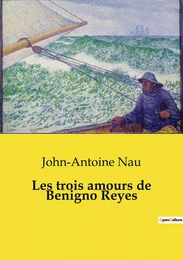 Les trois amours de Benigno Reyes