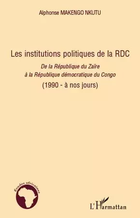 Les institutions politiques de la RDC - Alphonse Makengo nkutu - Editions L'Harmattan