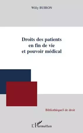 Droits des patients en fin de vie et pouvoir médical - Willy Buiron - Editions L'Harmattan