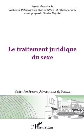 Le traitement juridique du sexe - Sébastien Robbe, Sarah-Marie Maffesoli, Guillaume Delmas - Editions L'Harmattan