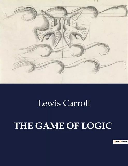 THE GAME OF LOGIC - Lewis Carroll - CULTUREA