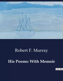 His Poems: With Memoir