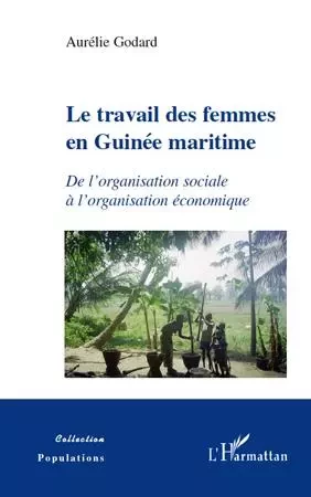 Le travail des femmes en Guinée maritime - Aurélie Godard - Editions L'Harmattan