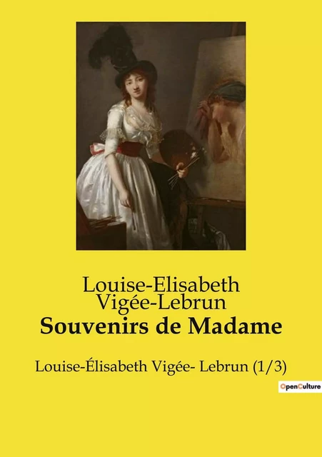 Souvenirs de Madame - Louise-Elisabeth Vigée-Lebrun - CULTUREA