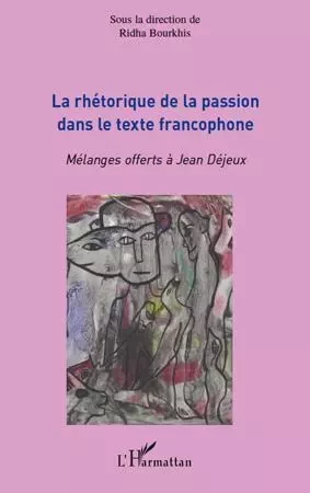 La rhétorique de la passion dans le texte francophone -  - Editions L'Harmattan