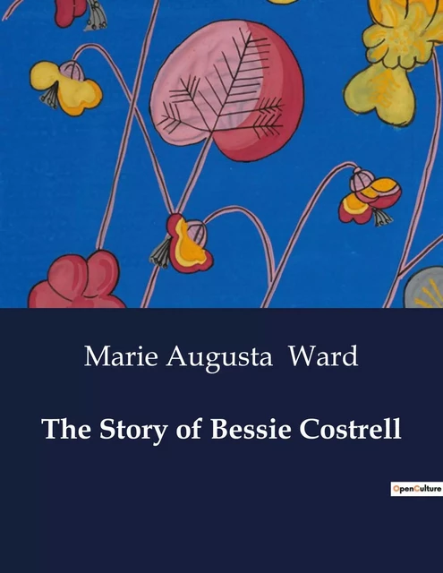 The Story of Bessie Costrell - Marie Augusta Ward - CULTUREA