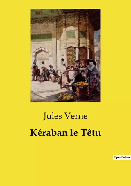 Kéraban le Têtu - Jules Verne - CULTUREA