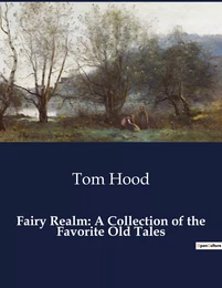 Fairy Realm: A Collection of the Favorite Old Tales