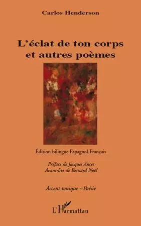 L'éclat de ton corps et autres poèmes - Carlos Henderson - Editions L'Harmattan