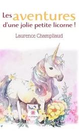 Les aventures d’une jolie petite licorne !