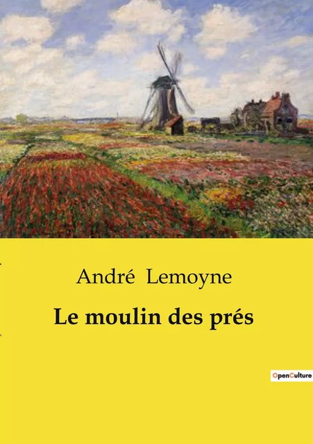 Le moulin des prés - André Lemoyne - CULTUREA