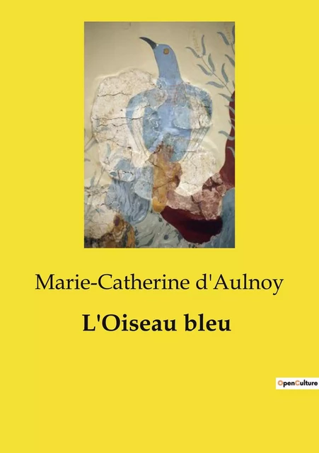 L'Oiseau bleu - Marie-Catherine D'aulnoy - CULTUREA