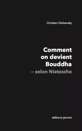 Comment on devient Bouddha - selon Nietzsche