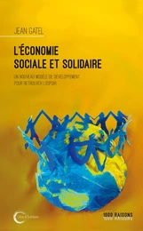 L'économie sociale et solidaire - un nouveau modèle de développement pour retrouver l'espoir