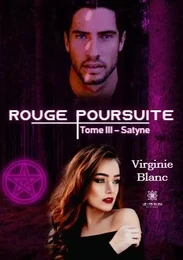 Rouge poursuite - Tome III: Satyne